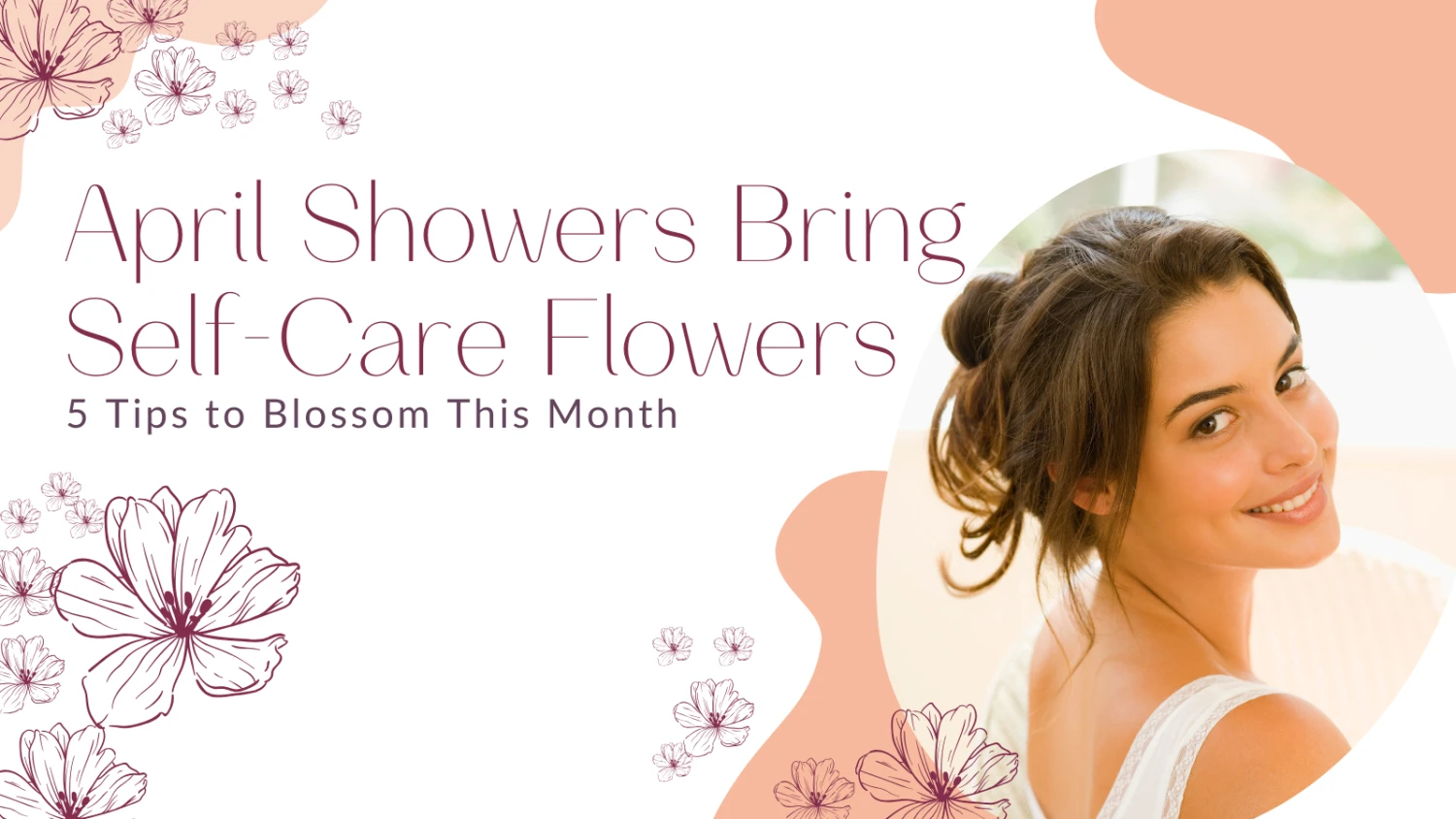 April Showers Bring Self-Care Flowers: 5 Tips to Blossom This Month
