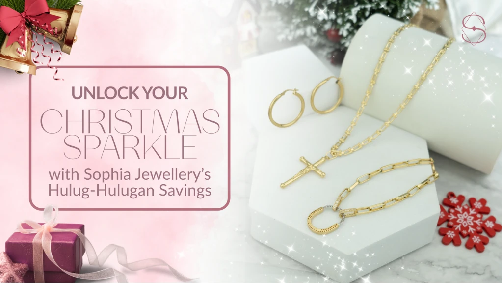 UNLOCK YOUR CHRISTMAS SPARKLE WITH SOPHIA JEWELLERY'S HULUG-HULUGAN SAVINGS